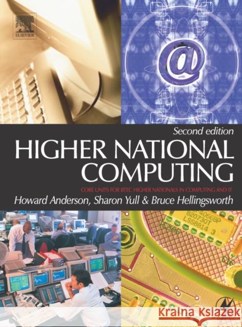 Higher National Computing: Core Units for Btec Higher Nationals in Computing and It Anderson, Howard 9780750661256 Newnes