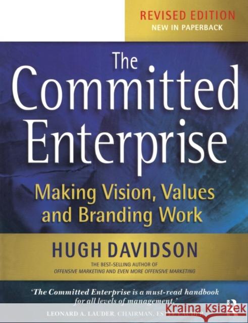 The Committed Enterprise: Making Vision, Values, and Branding Work Davidson, Hugh 9780750661997 Elsevier Butterworth Heinemann