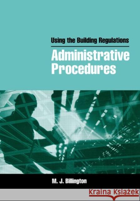 Using the Building Regulations: Administrative Procedures M. J. Billington 9780750662574 Butterworth-Heinemann