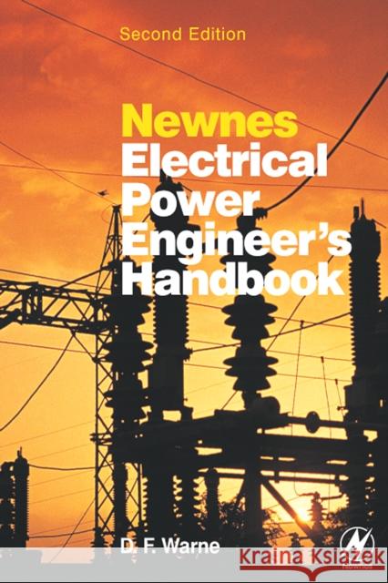 Newnes Electrical Power Engineer's Handbook D. F. Warne 9780750662680