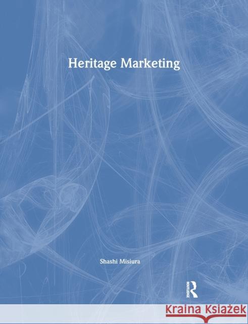 Heritage Marketing Shashi Misiura 9780750663182 Butterworth-Heinemann