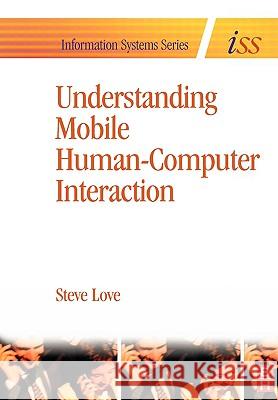 Understanding Mobile Human-Computer Interaction Steve Love 9780750663526 Butterworth-Heinemann