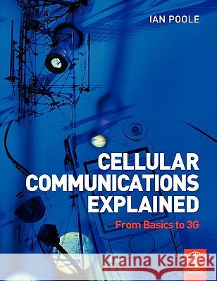Cellular Communications Explained : From Basics to 3G Ian Poole 9780750664356 Newnes