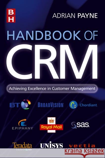 Handbook of Crm: Achieving Excellence in Customer Management Payne, Adrian 9780750664370 Butterworth-Heinemann