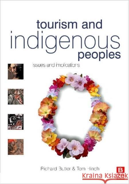 Tourism and Indigenous Peoples Richard Butler Tom Hinch 9780750664462 Butterworth-Heinemann