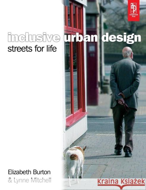 Inclusive Urban Design: Streets for Life: Streets for Life Burton, Elizabeth 9780750664585 Architectural Press