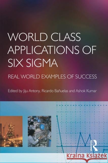 World Class Applications of Six SIGMA Antony, Jiju 9780750664592