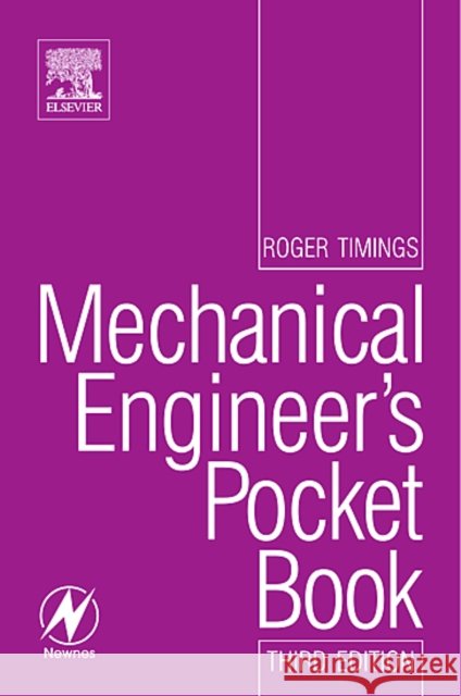 Mechanical Engineer's Pocket Book Roger (Technical author, formerly at Henley College, Coventry, UK. One of the UK’s leading authors of textbooks on manuf 9780750665087