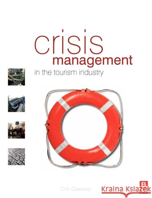 Crisis Management in the Tourism Industry Dirk Glaesser 9780750665230