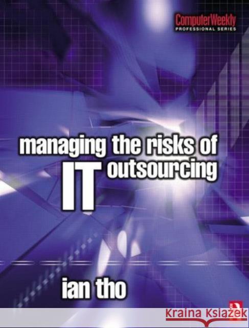 Managing the Risks of IT Outsourcing Ian Tho 9780750665742 Butterworth-Heinemann