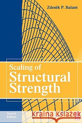 Scaling of Structural Strength Zdenek P. Bazant 9780750668491