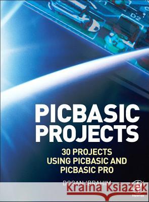 pic basic projects: 30 projects using pic basic and pic basic pro  Ibrahim, Dogan 9780750668798