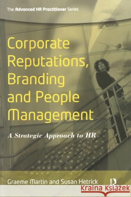 Corporate Reputations, Branding and People Management: A Strategic Approach to HR Martin, Graeme 9780750669504