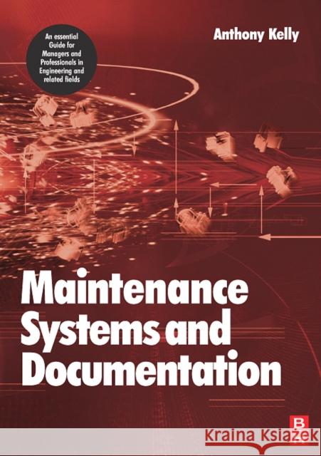 Maintenance Systems and Documentation Anthony Kelly 9780750669948 Butterworth-Heinemann