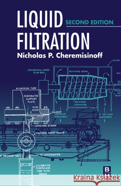 Liquid Filtration Nicholas P. Cheremisinoff Cheremisnoff                             Icholas P. Cheremisinoff 9780750670470 Butterworth-Heinemann