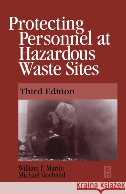Protecting Personnel at Hazardous Waste Sites William F. Martin Michael Gochfeld 9780750670494 Butterworth-Heinemann