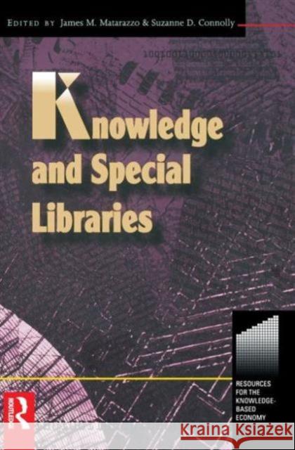 Knowledge and Special Libraries James M. Matarazzo Suzanne Connolly Suzanne D. Connolly 9780750670845 Butterworth-Heinemann