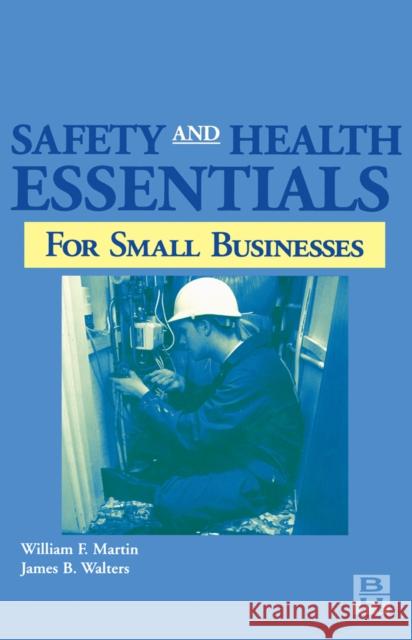 Safety and Health Essentials: OSHA Compliance for Small Businesses Martin, William 9780750671279