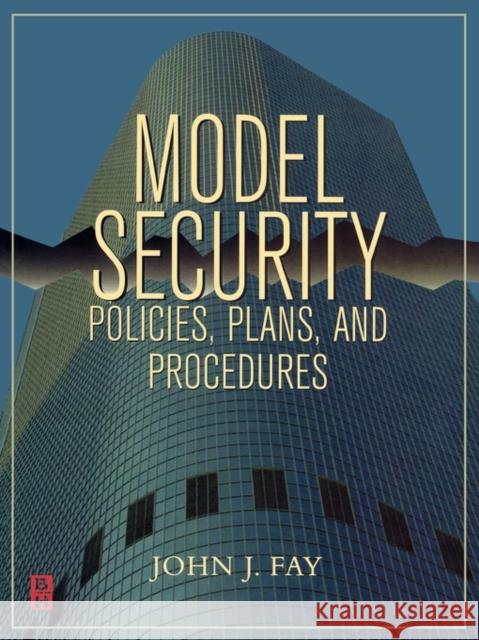 Model Security Policies, Plans and Procedures John Fay 9780750671835 Butterworth-Heinemann
