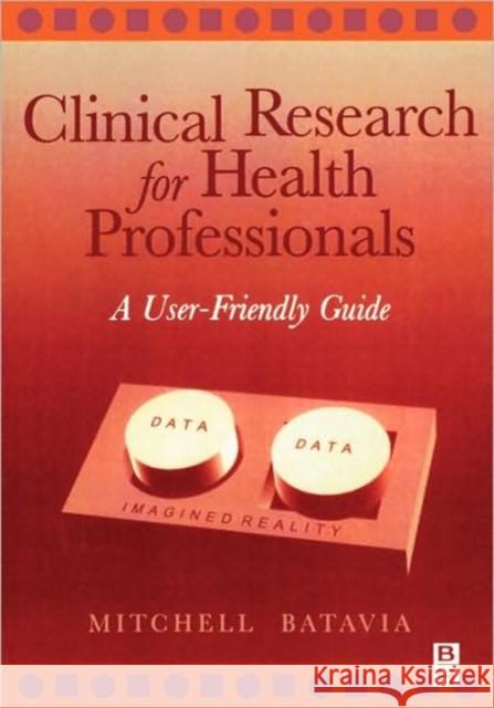 Clinical Research for Health Professionals: A User-Friendly Guide Batavia, Mitchell 9780750671934 Butterworth-Heinemann