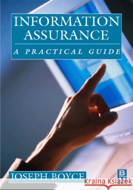 Information Assurance: Managing Organizational IT Security Risks Joseph Boyce, Daniel Jennings 9780750673273 Elsevier Science & Technology