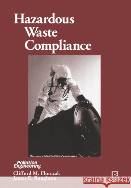 Hazardous Waste Compliance Clifford M. Florczak James Roughton 9780750674362 Butterworth-Heinemann