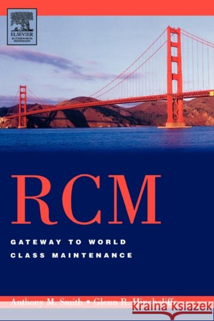 Rcm-Gateway to World Class Maintenance Smith, Anthony M. 9780750674614 Butterworth-Heinemann