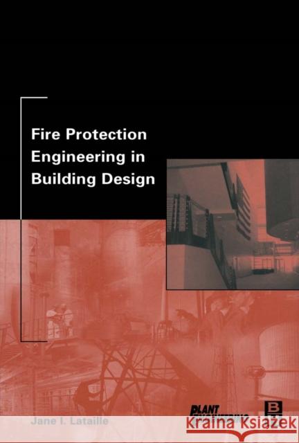Fire Protection Engineering in Building Design Jane Lataille 9780750674973 Butterworth-Heinemann