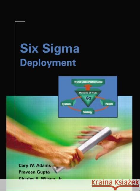 Six Sigma Deployment Cary W. Adams Charlie Wilson Praveen Gupta 9780750675239 Butterworth-Heinemann