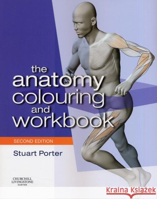 The Anatomy Colouring and Workbook Stuart (Lecturer in Physiotherapy, University of Salford, Manchester, UK; Health and Care Professions Council Registered 9780750675413 Elsevier Health Sciences