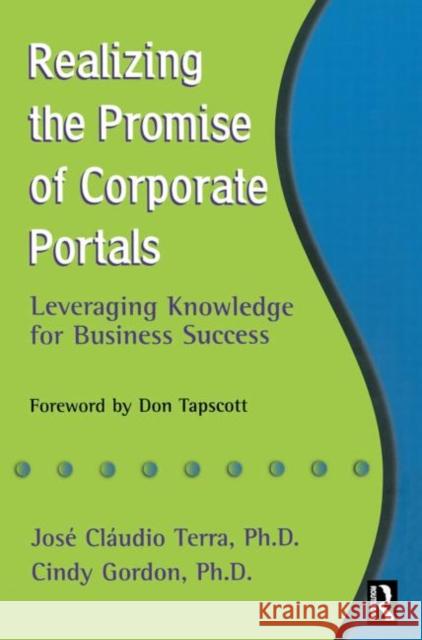 Realizing the Promise of Corporate Portals Jose Claudio Terra Cindy Gordon Josi Claudio Terra 9780750675932