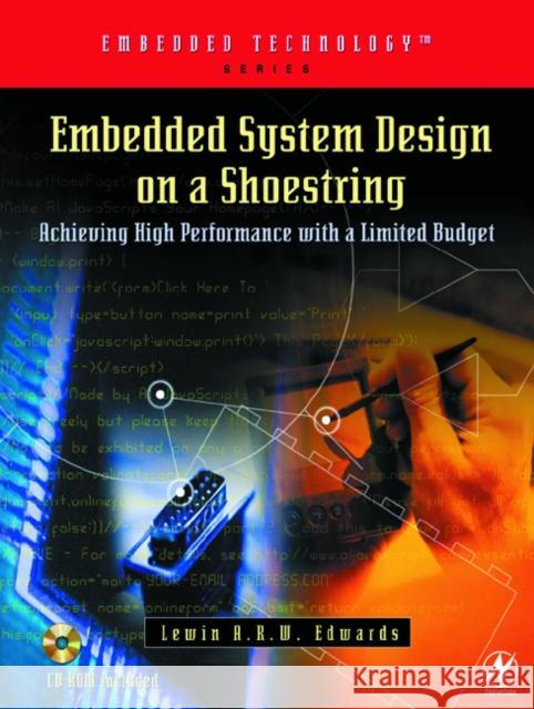 Embedded System Design on a Shoestring: Achieving High Performance with a Limited Budget Edwards, Lewin 9780750676090