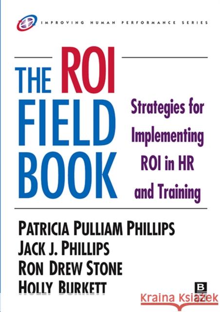 the roi fieldbook: strategies for implementing roi in hr and training  Phillips, Jack J. 9780750676229 Butterworth-Heinemann