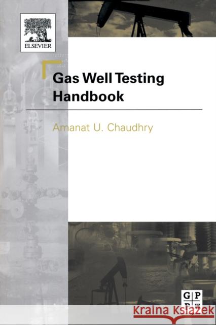 Gas Well Testing Handbook Amanat Chaudhry 9780750677059 