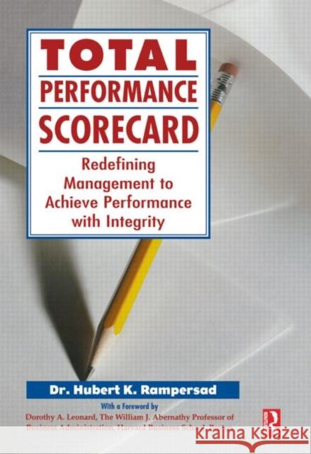 Total Performance Scorecard: Redefining Management to Achieve Performance with Integrity Rampersad, Hubert 9780750677141 Butterworth-Heinemann