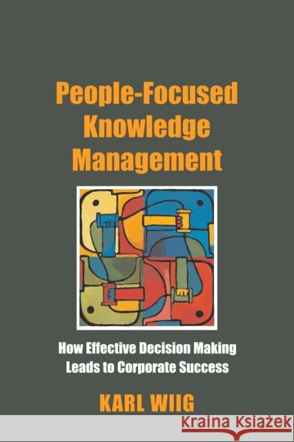 People-Focused Knowledge Management Karl M. Wiig 9780750677776 Butterworth-Heinemann