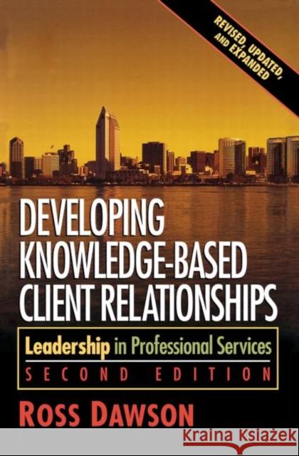 Developing Knowledge-Based Client Relationships Ross Dawson 9780750678711 Butterworth-Heinemann