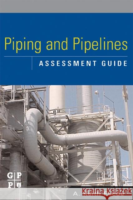 Piping and Pipelines Assessment Guide A. Keith Escoe 9780750678803 Gulf Professional Publishing