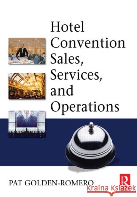 Hotel Convention Sales, Services and Operations Golden-Romero, Pat 9780750679022 Butterworth-Heinemann