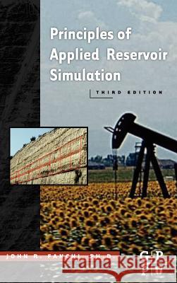 Principles of Applied Reservoir Simulation John R., PH.D. Fanchi 9780750679336 Gulf Professional Publishing