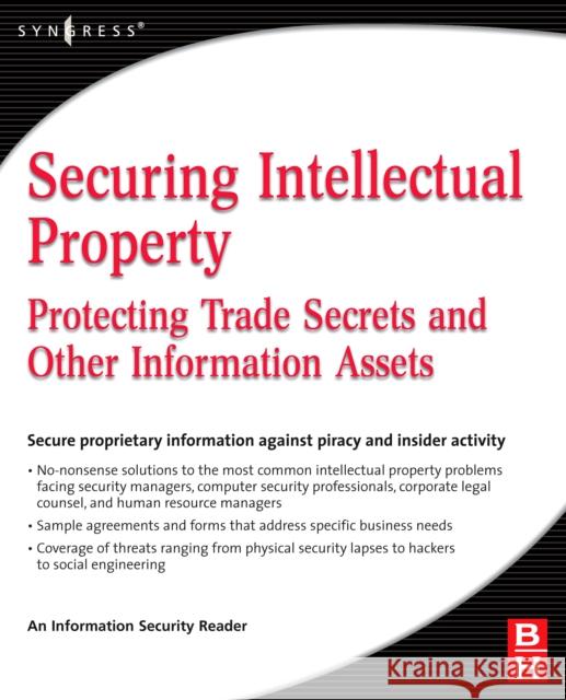 Securing Intellectual Property: Protecting Trade Secrets and Other Information Assets Information Security 9780750679954 Butterworth-Heinemann