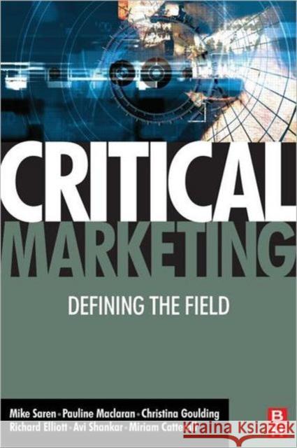 Critical Marketing Michael Saren Pauline Maclaran Richard Elliott 9780750680660 Butterworth-Heinemann