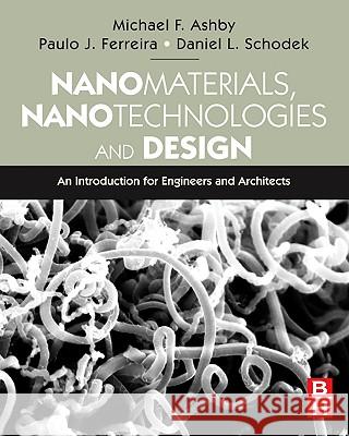 Nanomaterials, Nanotechnologies and Design: An Introduction for Engineers and Architects Schodek, Daniel L. 9780750681490
