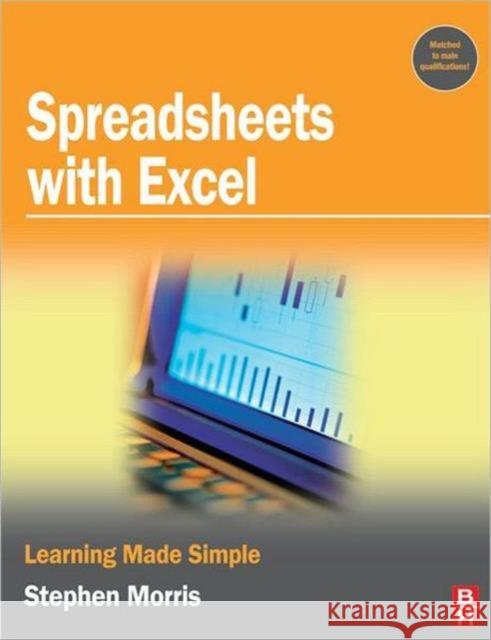 Spreadsheets with Excel: Learning Made Simple Morris, Stephen 9780750681858