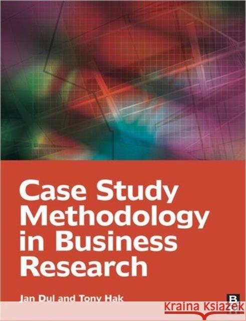 Case Study Methodology in Business Research J Dul 9780750681964 0