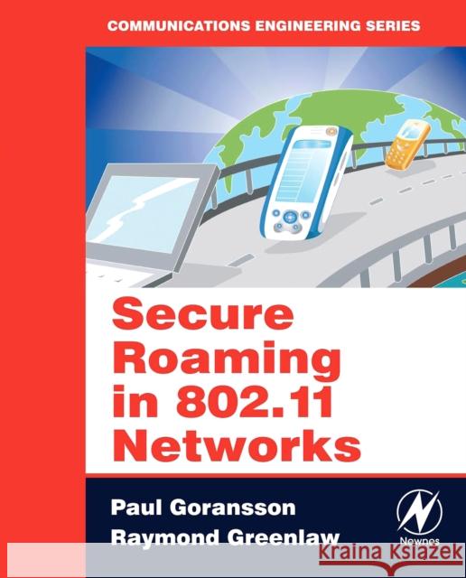 Secure Roaming in 802.11 Networks Paul Goransson, Raymond Greenlaw (Armstrong Atlantic State University) 9780750682114