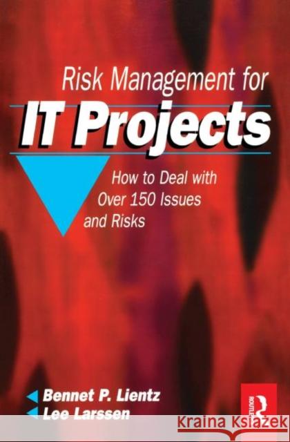 Risk Management for IT Projects Bennet P. Lientz Lee Larssen 9780750682312 Butterworth-Heinemann