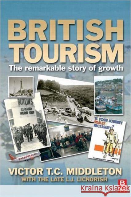 British Tourism: The Remarkable Story of Growth Lickorish, Leonard J. 9780750684118