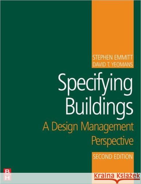 Specifying Buildings: A Design Management Perspective Emmitt, Stephen 9780750684507 0