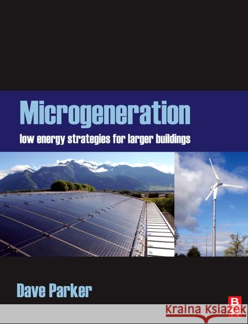 Microgeneration : Low energy strategies for larger buildings  Parker 9780750684705 0